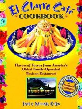 book El Charro Caft Cookbook: Flavors of Tucson from America's Oldest Family-Operated Mexican Restaurant