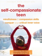 book The Self-Compassionate Teen: Mindfulness and Compassion Skills to Conquer Your Critical Inner Voice