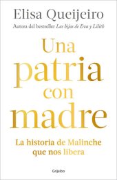 book Una patria con madre: La historia de Malinche que nos libera