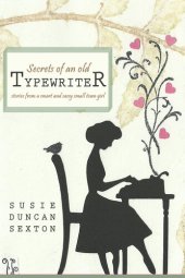 book Secrets of an Old Typewriter: Stories from a Smart and Sassy Small Town Girl