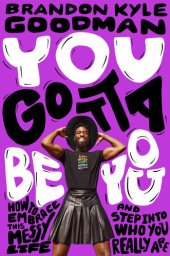 book You Gotta Be You: How to Embrace This Messy Life and Step Into Who You Really Are