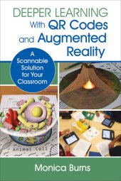 book Deeper Learning With QR Codes and Augmented Reality: A Scannable Solution for Your Classroom