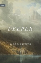 book Deeper: Real Change for Real Sinners