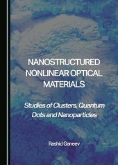 book Nanostructured Nonlinear Optical Materials: Studies of Clusters, Quantum Dots and Nanoparticles