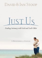 book Just Us: Finding Intimacy With God and With Each Other