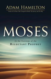 book Moses: In the Footsteps of the Reluctant Prophet