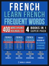 book French--Learn French --Frequent Words (4 Books in 1 Super Pack): 400 Frequent French words explained in English with Bilingual Tex