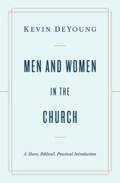 book Men and Women in the Church: A Short, Biblical, Practical Introduction