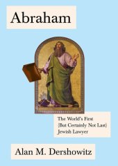 book Abraham: The World's First (But Certainly Not Last) Jewish Lawyer