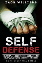 book Self Defense: The Complete Self Defense Guide Against Unexpected Fights and Sudden Attacks