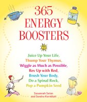 book 365 Energy Boosters: Juice Up Your Life, Thump Your Thymus, Wiggle as Much as Possible, Rev Up with Red, Brush Your Body, Do a Spinal Rock, Pop a Pumpkin Seed