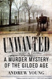 book Unwanted: A Murder Mystery of the Gilded Age