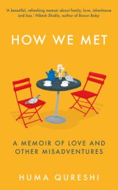 book How We Met: A Memoir of Love and Other Misadventures, 'Will add sunshine to your year'. Stylist, best non-fiction 2021