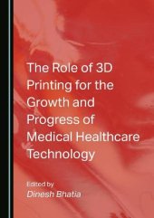 book The Role of 3D Printing for the Growth and Progress of Medical Healthcare Technology