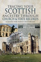 book Tracing Your Scottish Ancestry Through Church and State Records: A Guide for Family Historians