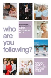 book Who Are You Following?: Pursuing Jesus in a Social-Media Obsessed World