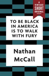 book To Be Black in America Is to Walk with Fury