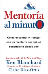 book Mentoría al minuto: Cómo encontrar y trabajar con un mentor y por qué se beneficiaría siendo uno