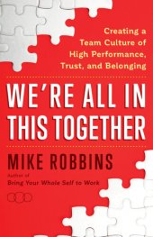 book We're All in This Together: Creating a Team Culture of High Performance, Trust, and Belonging