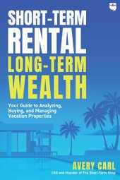 book Short-Term Rental, Long-Term Wealth: Your Guide to Analyzing, Buying, and Managing Vacation Properties