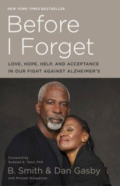 book Before I Forget: Love, Hope, Help, and Acceptance in Our Fight Against Alzheimer's