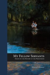 book My Fellow Servants: Essays on the History of the Priesthood