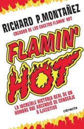 book Flamin' Hot: La increible historia verdadera del ascenso de un hombre, de conserje a ejecutivo