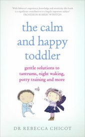 book The Calm and Happy Toddler: Gentle Solutions to Tantrums, Night Waking, Potty Training and More