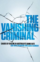 book The Vanishing Criminal: Causes of Decline in Australia's Crime Rate