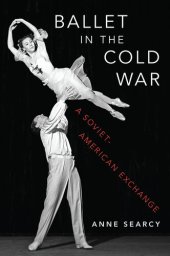 book Ballet in the Cold War: A Soviet-American Exchange