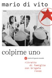 book Colpirne uno. Ritratto di famiglia con Brigate Rosse