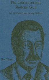 book The Controversial Sholem Asch: An Introduction to His Fiction