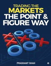 book Trading the Markets the Point & Figure way: become a noiseless trader and achieve consistent success in markets