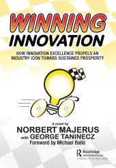 book Winning Innovation: How Innovation Excellence Propels an Industry Icon Toward Sustained Prosperity