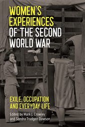 book Women's Experiences of the Second World War: Exile, Occupation and Everyday Life