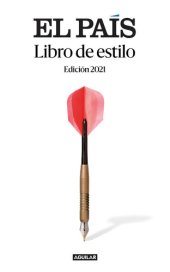 book Libro de estilo El País: Una herramienta útil para los lectores; un manual imprescindible para periodist