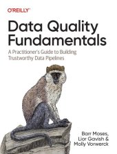 book Data Quality Fundamentals: A Practitioner's Guide to Building Trustworthy Data Pipelines