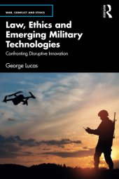 book Law, Ethics and Emerging Military Technologies: Confronting Disruptive Innovation