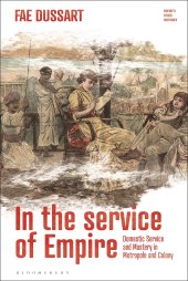 book In the Service of Empire: Domestic Service and Mastery in Metropole and Colony