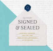 book Signed & Sealed: Greetings, Goodbyes, and Fine Lines from History's Remarkable Letter Writers