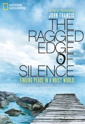 book The Ragged Edge of Silence: Finding Peace in a Noisy World