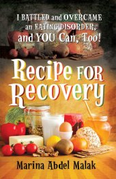 book Recipe for Recovery: I Battled and Overcame an Eating Disorder, and You Can, Too!