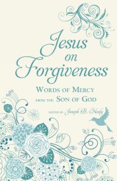 book Jesus on Forgiveness: Words of Mercy from the Son of God