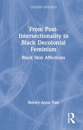 book From Post-Intersectionality to Black Decolonial Feminism: Black Skin Affections