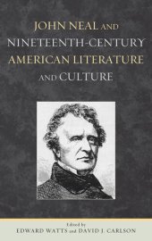 book John Neal and Nineteenth-Century American Literature and Culture