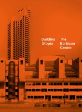 book Building Utopia: The Barbican Centre