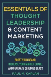 book Essentials of Thought Leadership and Content Marketing: Boost Your Brand, Increase Your Market Share, and Generate Qualified Leads