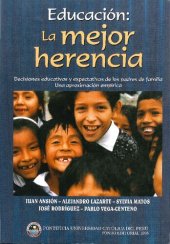 book Educacion: La Mejor Herencia: Decisiones Educativas y Expectativas de los Padres de Familia, una Aproximacion Empirica