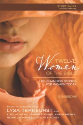 book Twelve Women of the Bible Study Guide: Life-Changing Stories for Women Today