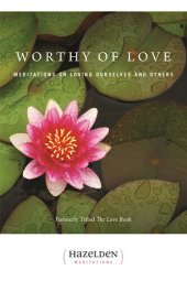 book Worthy of Love: Meditations on Loving Ourselves and Others